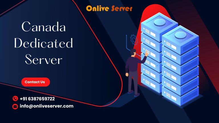 Get Best Canada Dedicated Server for Premium Website–Onlive Server